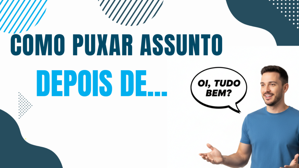 Capa do artigo sobre como puxar assunto depois de oi tudo bem
