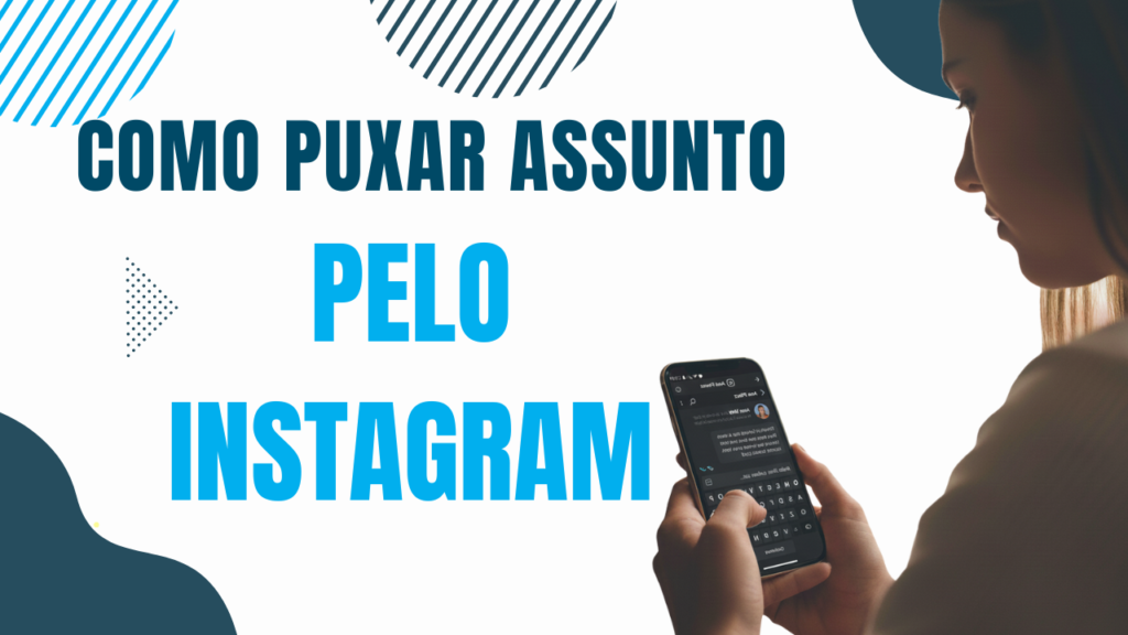 Capa do artigo sobre como puxar assunto no Instagram