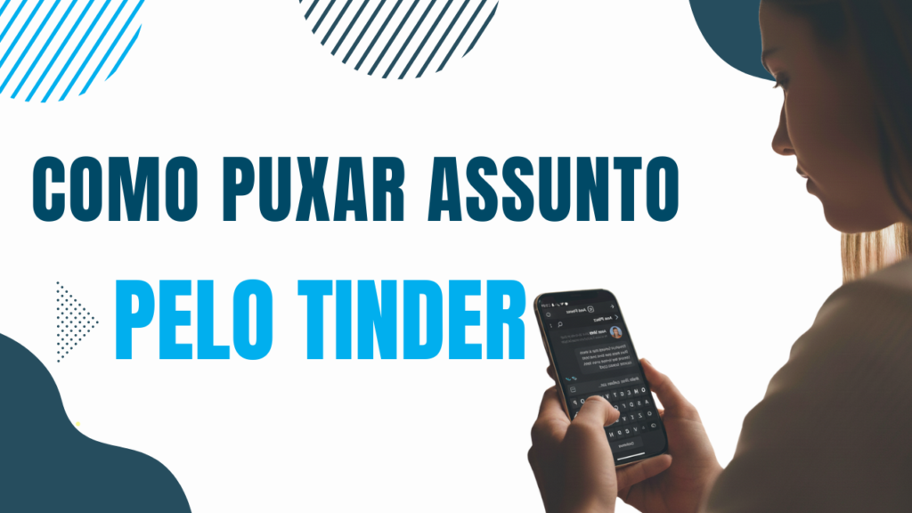 Capa do oartigo sobre como puxar assunto no Tinder ou Badoo