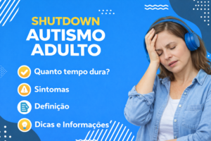 Autismo adulto entenda o shutdown