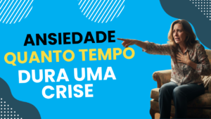 Capa do artigo - Crise de ansiedade Quanto Tempo dura