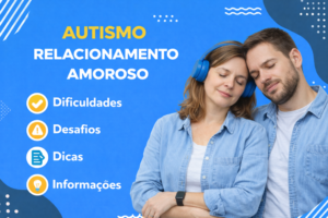 Relacionamentos e autismo dicas e desafios